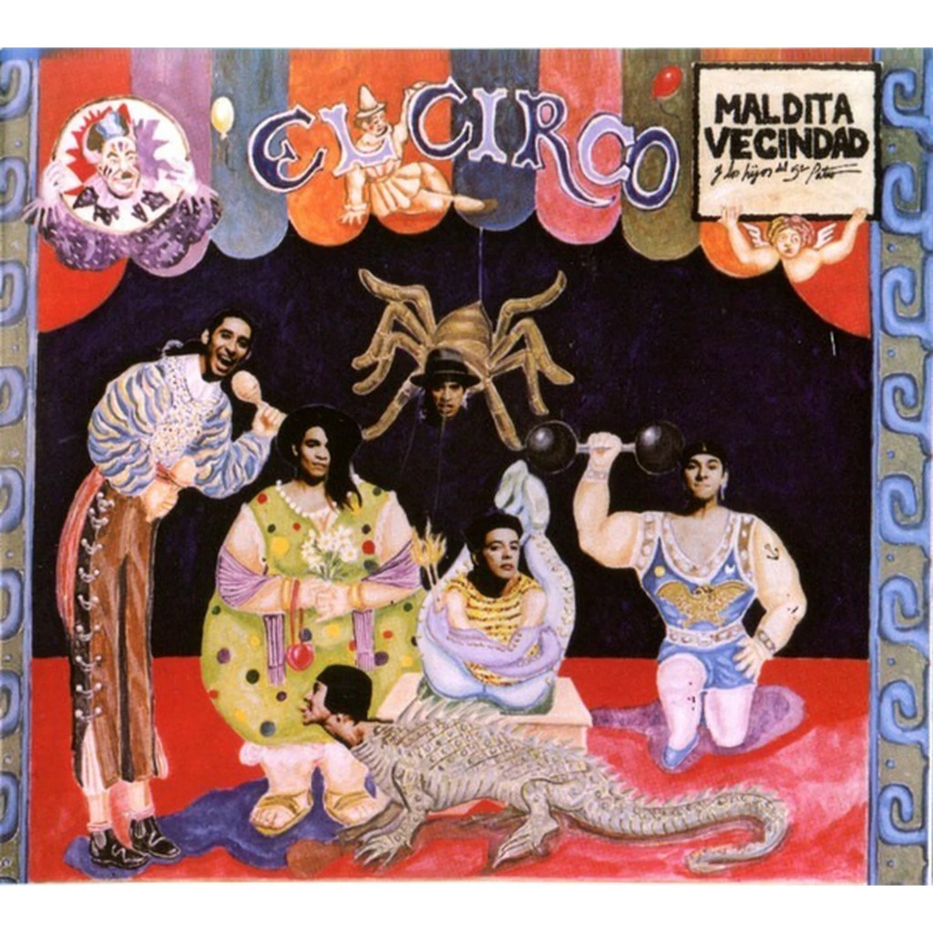 «El Circo» cumple 35 años: la joya que La Maldita Vecindad le regaló al rock&nbsp;mexicano»